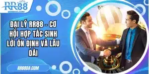 Đại Lý RR88 - Cơ Hội Hợp Tác Sinh Lời Ổn Định Và Lâu Dài