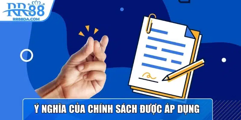 Ý nghĩa của chính sách khi được áp dụng 