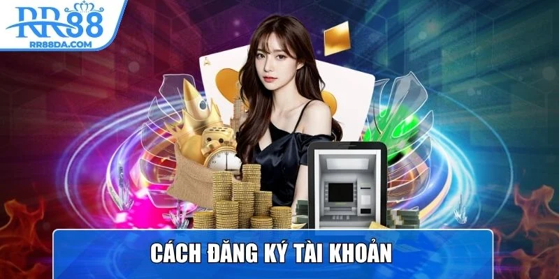 Cách đăng ký tài khoản