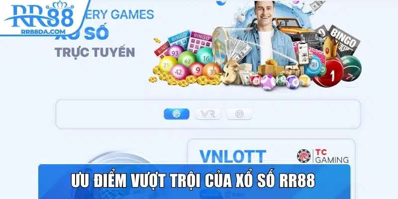 Những ưu điểm vượt trội của xổ số RR88